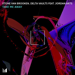 Stone Van Brooken, Delta Vaults, Jordan Arts - Take Me Away