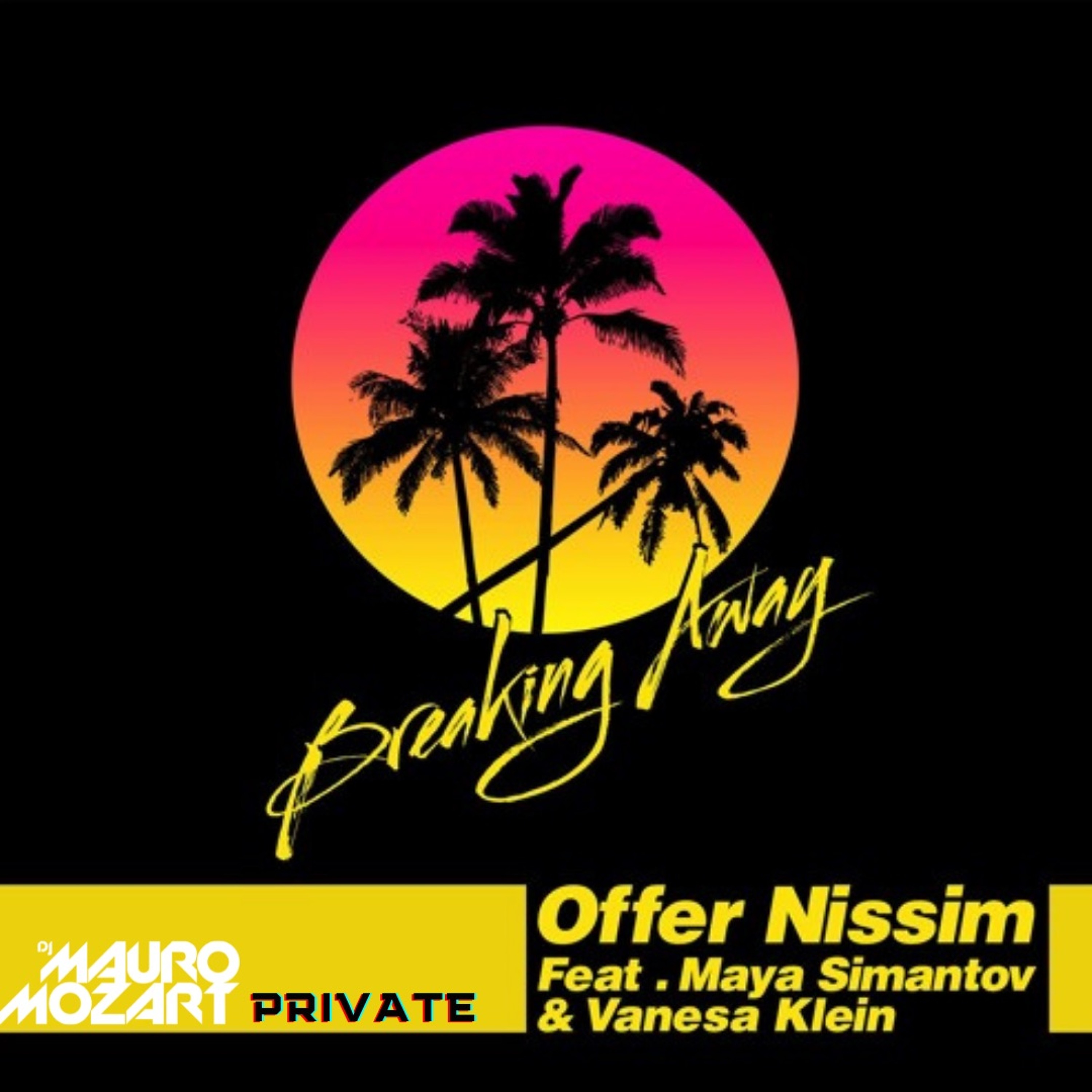 Offer Nissim Feat. Maya Simantov & Vanessa Klein - Breaking Away (Mauro Mozart Private) episode artwork