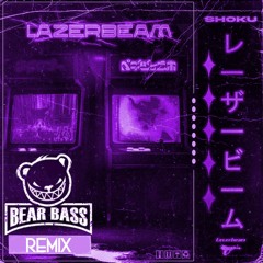 Shoku - Lazerbeam (Bear Bass Remix)