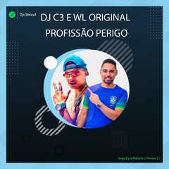 Dj C3 - Profissão Perigo (feat. WL Original) [Joga Essa Rabeta Versão 2]
