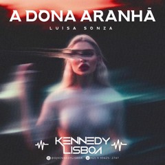 A Dona Aranha - Luísa Sonza, Delarorre,Rossenouff, Daglar & Marcelo (KENNEDY LISBOA PVT'23)