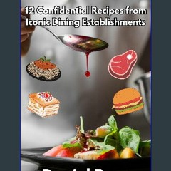 $${EBOOK} 📖 Cook Like a Pro: : 12 Confidential Recipes from Iconic Dining Establishments Download