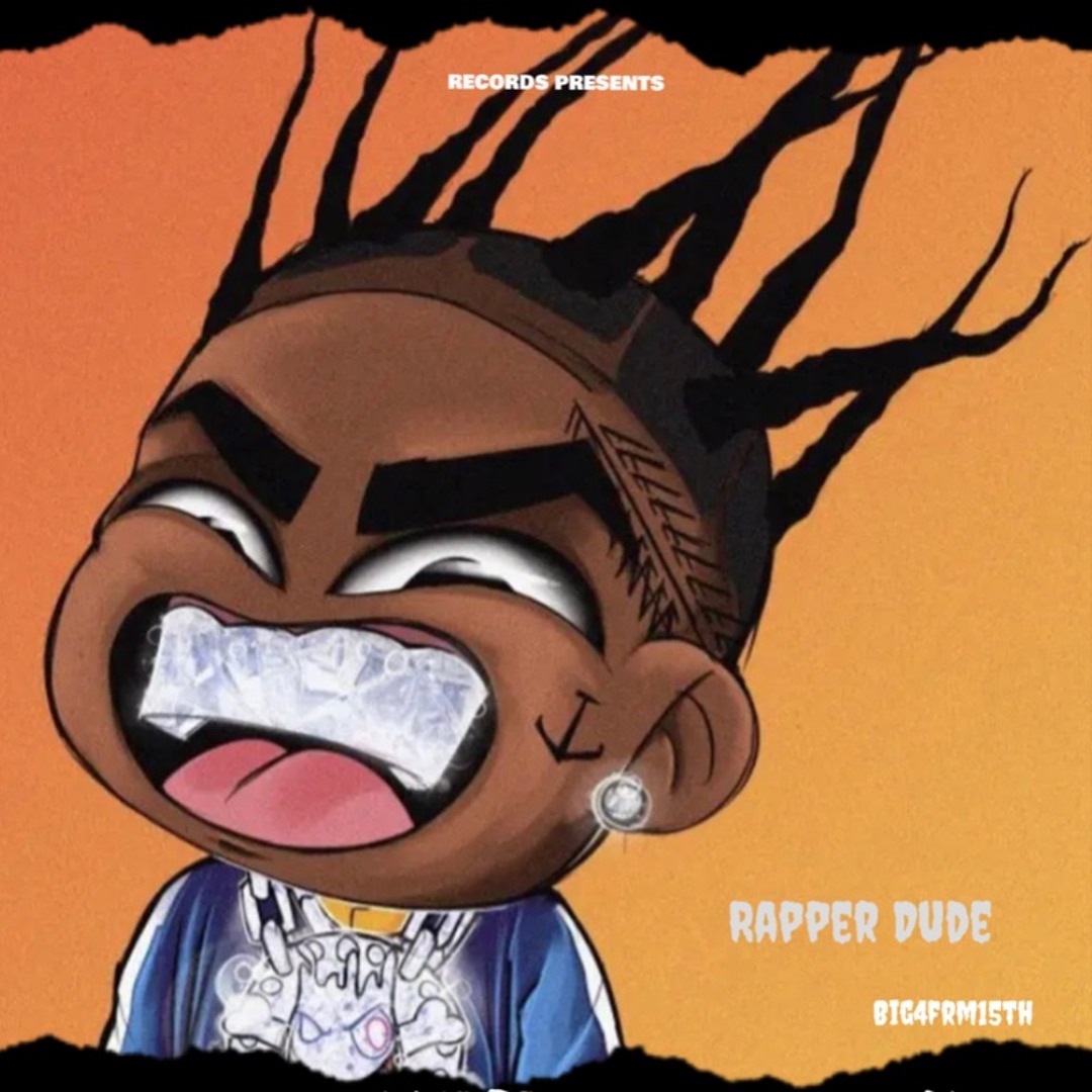 Stream Rapper Dude by Big4frm15th | Listen online for free on SoundCloud