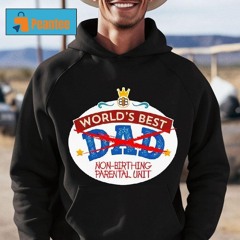 World's Best Non-birthing Parental Unit Shirt