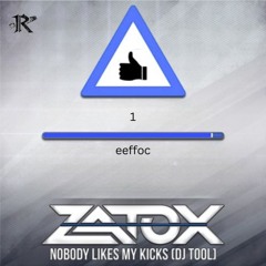 Zatox - Nobody Likes My Kicks [RageFactor Kick Edit]