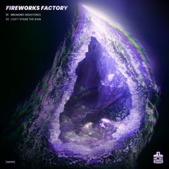 Fireworks Factory - Breaking Gemstones