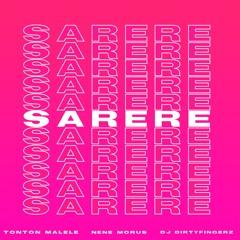 Sarere - Tonton Malele & Nene Morus (feat. Dj Dirtyfingerz)