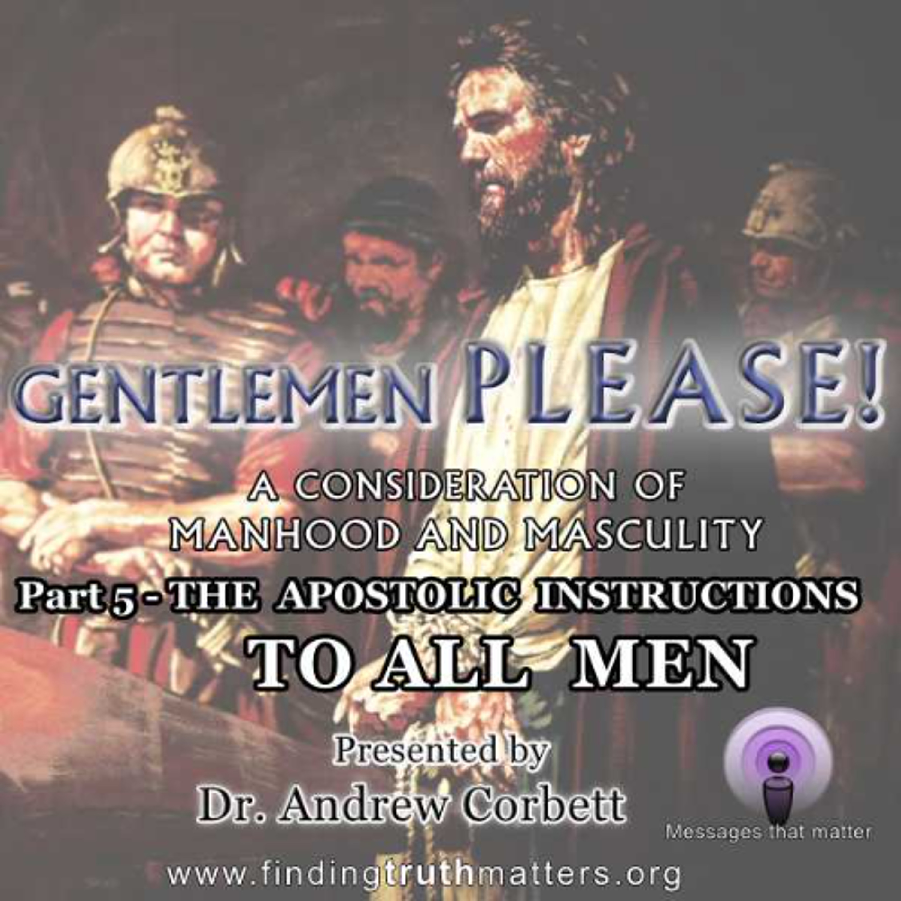 Gentlemen Please - Part 5 - The Apostolic Instructions to all Men episode artwork