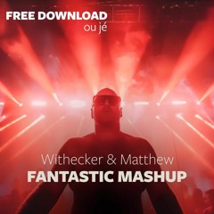 Withecker & Matthew - Fantastic Mashup (Original)_FreeTrack