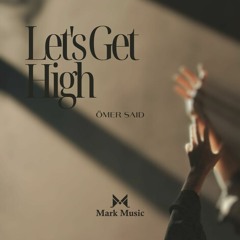 Ömer Said - Let's Get High