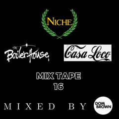 NICHE / BOILERHOUSE / CASA LOCOS MIXTAPE 16