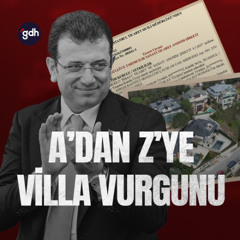 A'dan Z'ye Villa Vurgunu | Ekrem İmamoğlu'nun Mal Beyanı'ndan Gizlediği Villalar