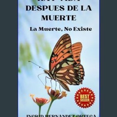 [PDF] 🌟 HAY VIDA DESPUES DE LA MUERTE: La Muerte, No Existe (Spanish Edition)     Kindle Edition R