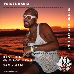 Voices Radio | Hysteria W/ Virgo Devil 07.06.2023