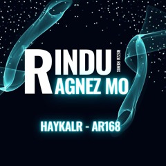 RINDU #AR168 - ( REZZA REMIX X HAYKALR )