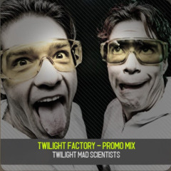 [Dj Set] Twilight Factory - Twilight Mad Scientists