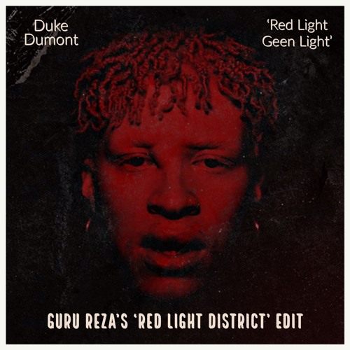 Duke Dumont - Red Light Green Light (Guru Reza's 'Red Light District' Edit)