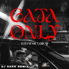 FloyyMenor, Cris MJ - Gata Only (Dj Dark Remix)