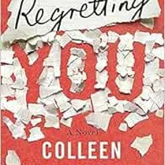 [ACCESS] EPUB 🖋️ Regretting You by Colleen Hoover [KINDLE PDF EBOOK EPUB]