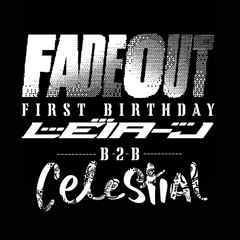 FADEOUT FIRST BDAY! : LEIA-J B2B CELESTIAL