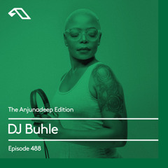The Anjunadeep Edition 488 with DJ Buhle