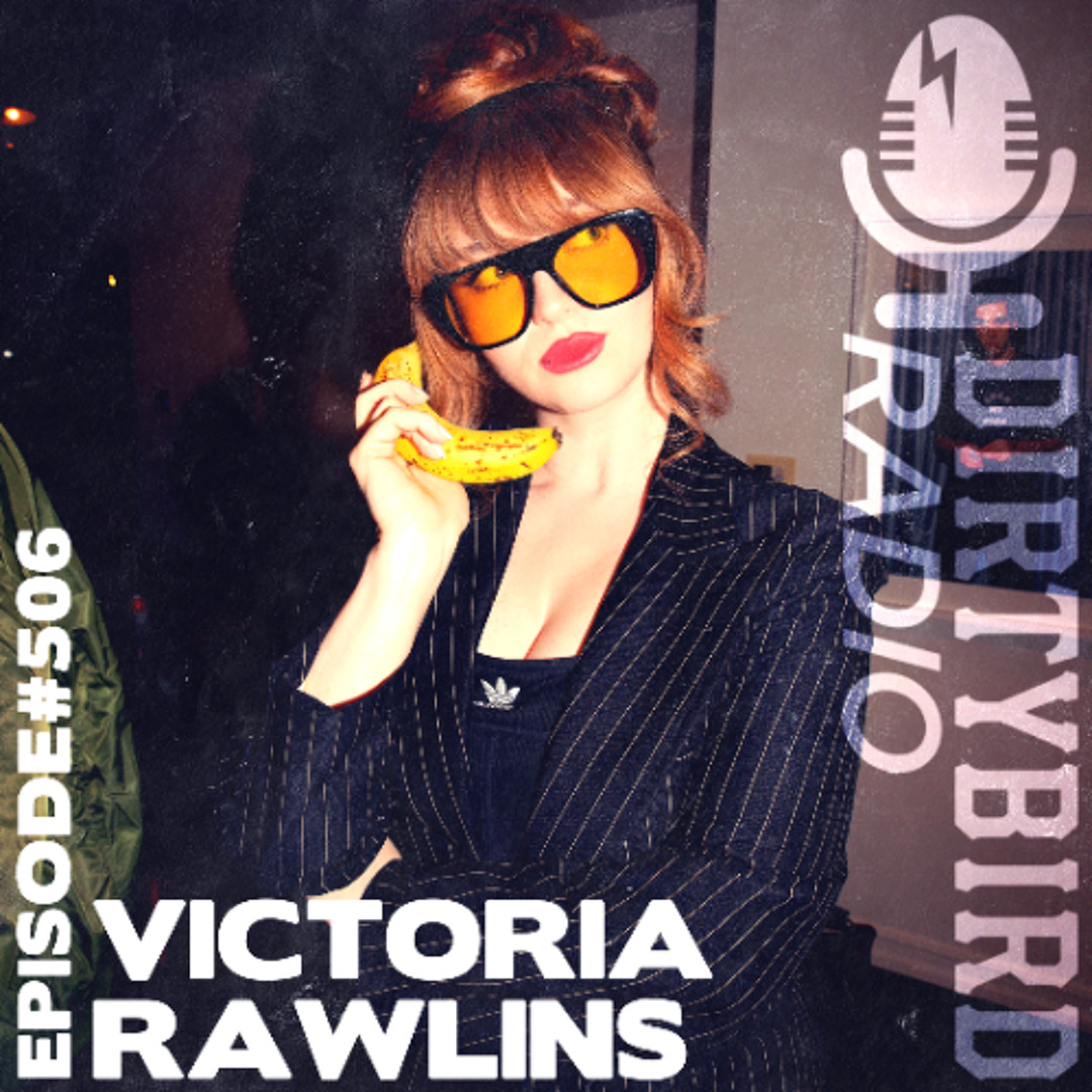 Stream Dirtybird Radio 506 - Victoria Rawlins by DIRTYBIRD