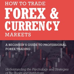EPUB DOWNLOAD How to Trade Forex and Currency Markets, A Beginner's Guide to Pro