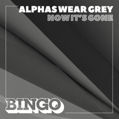 Alphas Wear Grey - Now It's Gone