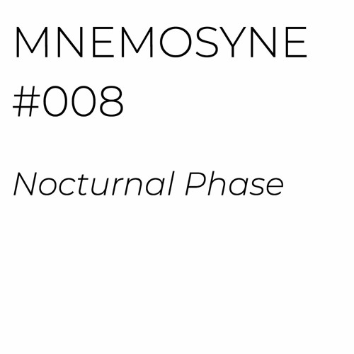 MNEMOSYNE #008 - NOCTURNAL PHASE