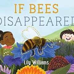 [GET] EBOOK 🎯 If Bees Disappeared (If Animals Disappeared Book 1) by Lily Williams [