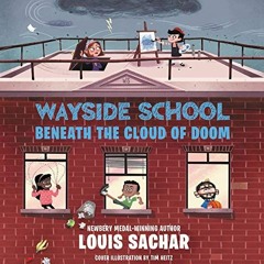 [Get] KINDLE 📕 Wayside School Beneath the Cloud of Doom: Wayside School, Book 4 by