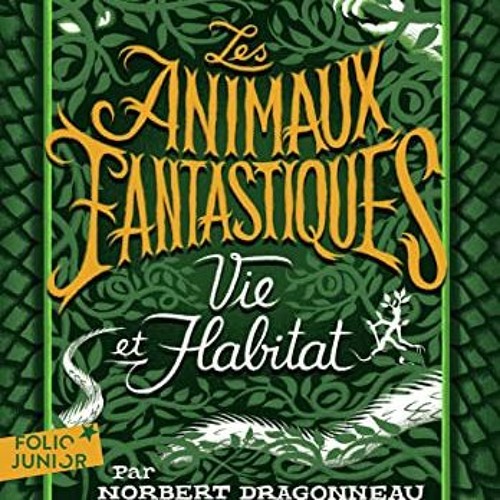 Lire Les Animaux fantastiques, vie et habitat en téléchargement PDF gratuit j9NJa