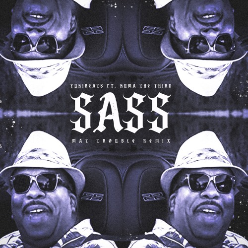 YukiBeats ft. Kuma The Third - Sass (Mat Trouble Remix)