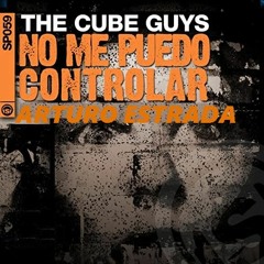 The Cube Guys & Landmark - No Me Puedo Controlar (Arturo Estrada Flavor Remix) ¡¡¡ DOWNLOAD!!!