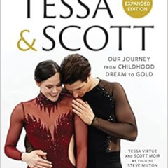 [Download] EBOOK 📔 Tessa and Scott: Our Journey from Childhood Dream to Gold by Tess