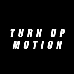 Turn Up Motion (Remastered)
