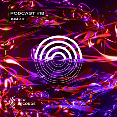 NEO_RECORDS PODCAST #18 - AMRK