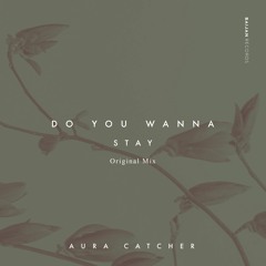 Aura Catcher - Do You Wanna Stay
