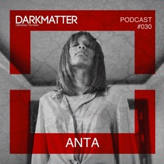 Dark Matter podcast 030 | ANTA