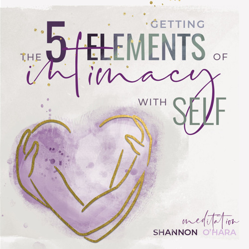 Getting the 5 Elements of Intimacy with Self