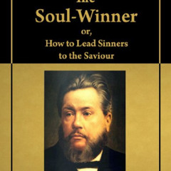 Get KINDLE 💙 The Soul-Winner: or How to Lead Sinners to the Saviour (with active tab