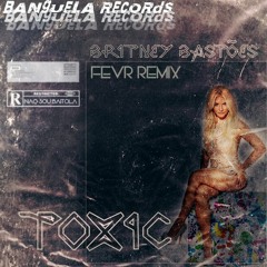 Britney Spears - Toxic (FEVR Afrobeat & Funk Remix)