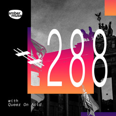 Amber Muse Radio Show #288 with Queer On Acid // 10 June 2022