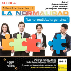 EDITITORIAL DE JAVIER MONTÚ: "LA NORMALIDAD ARGENTINA"- EHDLP 30- 8-25