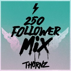 THORNZ | 250 FOLLOWER MIX