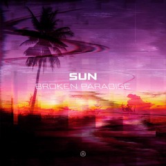SUN - Broken Paradise | Original Mix