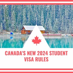 Canada's New 2024 Student Visa Rules: What International Students Need to Know