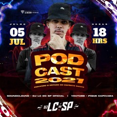 PODCAST 2021 INOVANDO O ES ( DJ LC DO SP ) 135 BPM