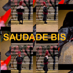 SAUDADE BIS