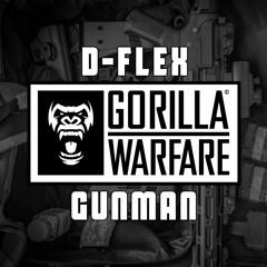 (Gorilla Warfare) D - Flex - Gunman